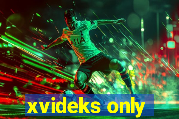 xvideks only